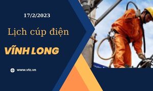 Lịch cúp điện hôm nay 17/2/2023 tại Vĩnh Long