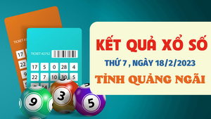 Kết quả xổ số Quảng Ngãi thứ Bảy 18/2/2023 - XSQNG 18/2