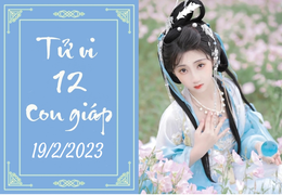 Tử vi vui hôm nay 19/2/2023 của 12 con giáp