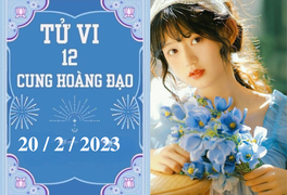 Tử vi vui 12 cung hoàng đạo ngày 20/2/2023