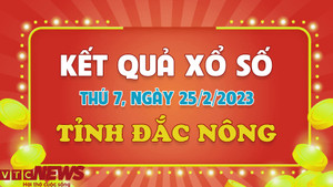 Kết quả xổ số Đắc Nông hôm nay 25/2 - XSDNO 25/2/2023