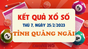 Kết quả xổ số Quảng Ngãi hôm nay 25/2 - XSQNG 25/2/2023