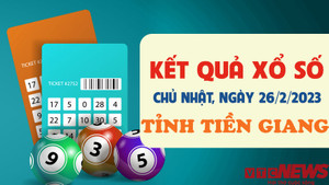 Kết quả XSTG hôm nay 26/2 - xổ số Tiền Giang 26/2/2023