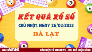 Xổ số Đà Lạt 26/2 - kết quả XSDL Chủ nhật 26/2/2023