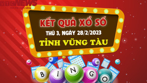 XSVT 28/2/2023 - kết quả xổ số Vũng Tàu 28/2