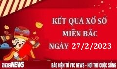 XSMB 27/2 - trực tiếp KQXS miền Bắc thứ Hai ngày 27/2/2023