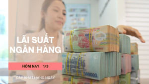 Lãi suất ngân hàng hôm nay 1/3: Tiếp tục hạ nhiệt