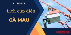 Lịch cúp điện hôm nay ngày 11/3/2023 tại Cà Mau