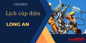 Lịch cúp điện hôm nay ngày 12/3/2023 tại Long An