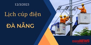 Lịch cúp điện hôm nay tại Đà Nẵng ngày 12/3/2023
