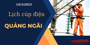Lịch cúp điện hôm nay ngày 14/3/2023 tại Quảng Ngãi