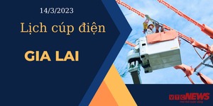 Lịch cúp điện hôm nay tại Gia Lai ngày 14/3/2023