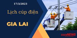 Lịch cúp điện hôm nay ngày 17/3/2023 tại Gia Lai 