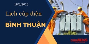 Lịch cúp điện hôm nay ngày 18/3/2023 tại Bình Thuận