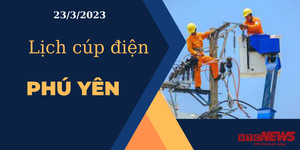 Lịch cúp điện hôm nay tại Phú Yên ngày 23/03/2023