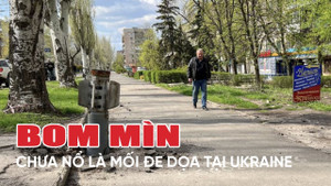 Hiểm họa bom mìn chưa phát nổ tại Ukraine