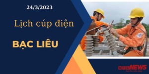 Lịch cúp điện hôm nay ngày 24/3/2023 tại Bạc Liêu