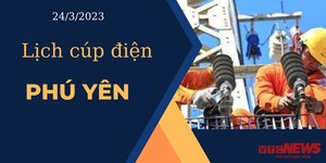 Lịch cúp điện hôm nay ngày 24/3/2023 tại Phú Yên