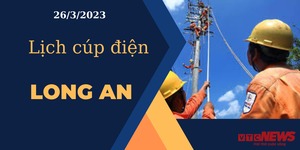 Lịch cúp điện hôm nay ngày 26/3/2023 tại Long An