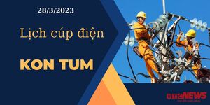 Lịch cúp điện hôm nay ngày 28/3/2023 tại Kon Tum