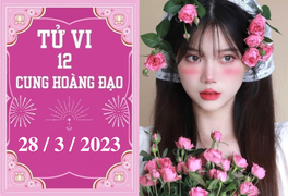 Tử vi vui 12 cung hoàng đạo ngày 28/3: Bạch Dương chậm trễ, Xử Nữ bị lừa