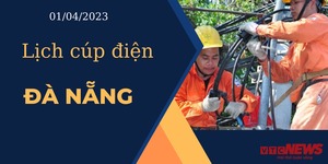 Lịch cúp điện hôm nay tại Đà Nẵng ngày 01/04/2023