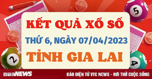 XSGL 7/4 - Kết quả xổ số Gia Lai hôm nay 7/4/2023