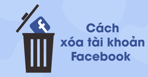 Cách xoá vĩnh viễn tài khoản Facebook