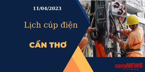 Lịch cúp điện hôm nay tại Cần Thơ ngày 11/04/2023