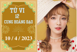 Tử vi vui 12 cung hoàng đạo ngày 10/4: Thiên Bình dũng cảm, Nhân Mã hãy lí trí