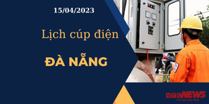 Lịch cúp điện hôm nay tại Đà Nẵng ngày 15/04/2023