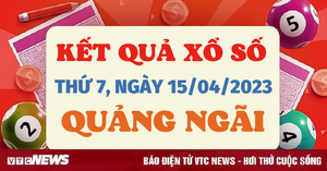 Kết quả xổ số Quảng Ngãi hôm nay 15/4/2023 - XSQNG 15/4