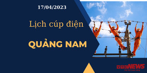 Lịch cúp điện hôm nay tại Quảng Nam ngày 17/04/2023