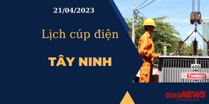 Lịch cúp điện hôm nay ngày 21/04/2023 tại Tây Ninh
