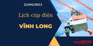 Lịch cúp điện hôm nay tại Vĩnh Long ngày 22/04/2023