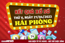 XSHP 21/4/2023 - Kết quả xổ số Hải Phòng hôm nay 21/4