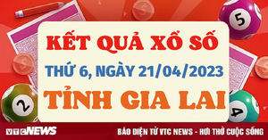 XSGL 21/4 - Kết quả xổ số Gia Lai thứ Sáu 21/4/2023