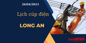 Lịch cúp điện hôm nay tại Long An ngày 26/04/2023