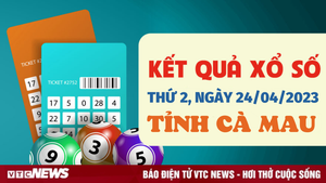XSCM 24/4/2023 - Kết quả xổ số Cà Mau hôm nay 24/4