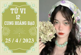 Tử vi vui 12 cung hoàng đạo ngày 25/4: Song Ngư chán nản, Cự Giải tập trung