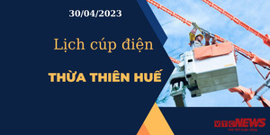 Lịch cúp điện hôm nay tại Thừa Thiên Huế ngày 30/04/2023