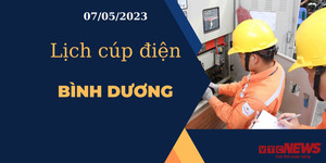 Lịch cúp điện hôm nay tại Bình Dương ngày 07/05/2023