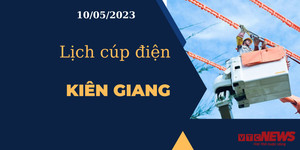 Lịch cúp điện hôm nay tại Kiên Giang ngày 10/05/2023