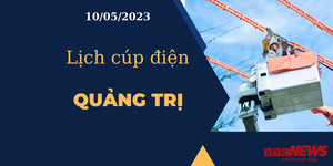 Lịch cúp điện hôm nay tại Quảng Trị ngày 10/05/2023