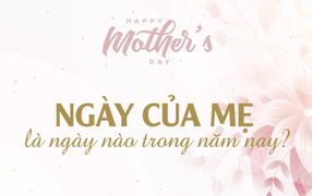 Ngày của Mẹ 2023 là ngày nào?