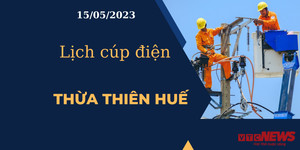Lịch cúp điện hôm nay tại Thừa Thiên Huế ngày 15/05/2023