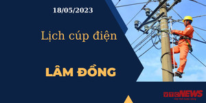 Lịch cúp điện hôm nay tại Lâm Đồng ngày 18/05/2023