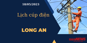 Lịch cúp điện hôm nay tại Long An ngày 18/05/2023