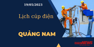 Lịch cúp điện hôm nay tại Quảng Nam ngày 19/05/2023