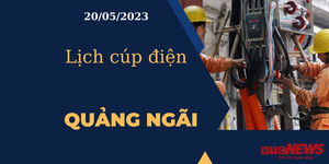 Lịch cúp điện hôm nay tại Quảng Ngãi ngày 20/05/2023